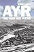 Ayr: The Way We Were