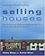 Selling Houses : How to Sell Your House As Quickly As You Can for As Much Money As You Can