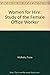 Women for Hire: A study of the female office worker