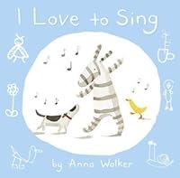 I Love to Sing by Anna Walker