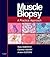 Muscle Biopsy E-Book: A Pra...