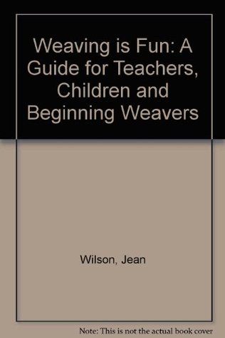 Weaving is fun;: A guide for teachers, children & beginning weavers, about yarns, baskets, cloth & tapestry (Hardcover)