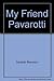 My Friend Pavarotti