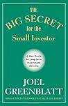 The Big Secret for the Small Investor - A New Route to Long-T... by Joel Greenblatt