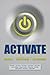 ACTIVATE: A Leader's Guide to People, Practices, and Processes