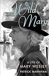 Wild Mary: A Life...