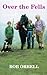 Over The Fells by Bob Orrell