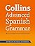 Collins Advanced Spanish Grammar with Practice Exercises by Ronan Fitzsimons