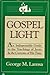 Gospel Light: An Indispensable Guide to the Teachings of Jesus and the Customs of His Time