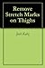 Remove Stretch Marks on Thighs by Josh  Katz
