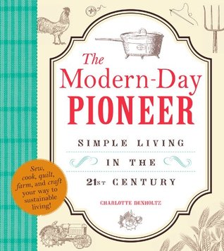 The Modern-Day Pioneer: Simple Living in the 21st Century (Kindle Edition)