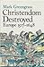 Christendom Destroyed by Mark Greengrass