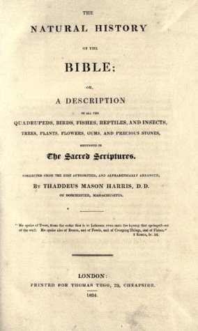 The natural history of the Bible ; or, A description of all the quadrupeds, birds, fishes, reptiles, and insects, trees, plants, flowers, gums, and precious ... stones, mentioned in the sacred scriptures: (Kindle Edition)