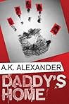 Daddy's Home by A.K. Alexander Daddy's Home by A.K. Alexander