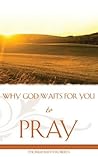 Why God Waits For You To Pray