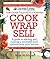 Cook Wrap Sell: A guide to starting and running a successful food business from your kitchen (Country Living)