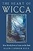 The Heart of Wicca: Wise Words from a Crone on the Path