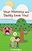 Your Mommy and Daddy Love You! (Nursery Rhyme Picture Book for Babies, Toddlers, and New Parents) (The Read Together Series)