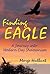 Finding Eagle A Journey into Modern-Day Shamanism by Marge Hulburt