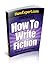 How To Write Fiction: Your Step By Step Guide To Writing Fiction