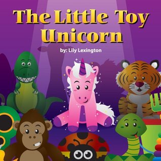 The Little Toy Unicorn (Kindle Edition)