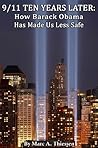 9/11 Ten Years Later: How Barack Obama Has Made Us Less Safe