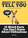 15 Weird Facts You Don't Know About Chihuahuas (Deluxe Edition with Videos) 15 Weird Facts You Don't Know About Chihuahuas (Deluxe Edition with Videos)