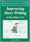 Improving Literacy- Creative Approaches: Improving Story Writing at Key Stage 2