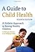 A Guide to Child Health: A Holistic Approach to Raising Children