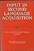 Input in Second Language Acquisition (Issues in Second Language Research)
