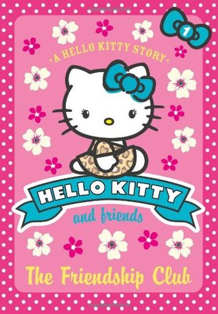 Hello Kitty and Friends (1) - The Friendship Club (Hello Kitty and Friends)