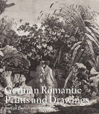German Romantic Prints and Drawings from an English Private Collection. Edited by Giulia Bartrum (Hardcover)