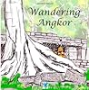 Wandering Angkor by Sophie Lizeray Wandering Angkor by Sophie Lizeray