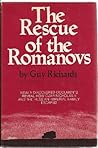The Rescue of the Romanovs: Newly Discovered Documents Reveal How Czar Nicholas II and the Russian Imperial Family Escaped