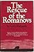 The Rescue of the Romanovs: Newly Discovered Documents Reveal How Czar Nicholas II and the Russian Imperial Family Escaped
