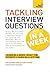 Tackling Tough Interview Questions In A Week: Job Interview Questions Made Easy In Seven Simple Steps
