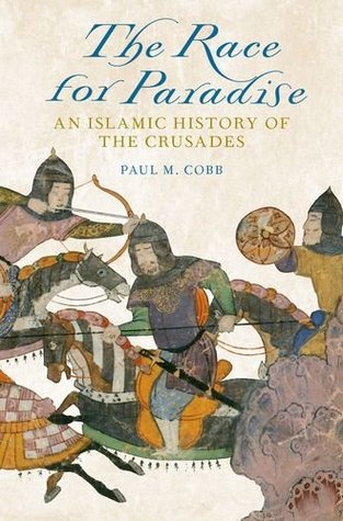 The Race for Paradise: An Islamic History of the Crusades (Hardcover)