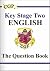 Key Stage Two English: the Question Book
