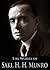 The Works of Saki (Hector Hugh Munro): The Unbearable Bassington, When William Came, The Chronicles of Clovis, Beasts and Super-Beasts (4 Books With Active Table of Contents)