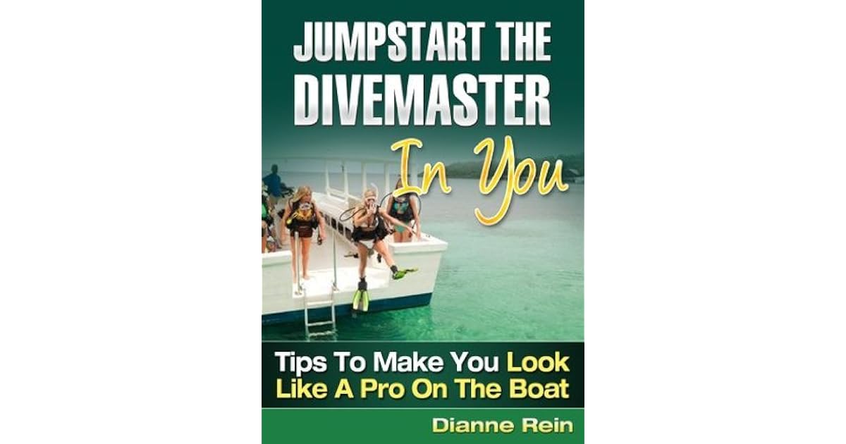 How To Jumpstart The Divemaster In You Easy Tips And Tricks To Dive