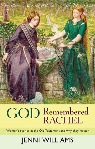 God Remembered Rachel: Women'S Stories In The Old Testament And Why They Matter (Paperback)