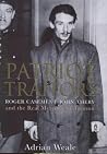 Patriot Traitors: Roger Casement John Amery And The Real Meaning Of Treason Patriot Traitors: Roger Casement John Amery And The Real Meaning Of Treason