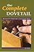The Complete Dovetail : Handmade Furniture's Signature Joint