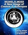 A New Image of Cosmos and Anthropos - from Ancient Wisdom to a Philosophy of Wholeness