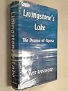 Livingstone's Lake: The Drama of Africa's Inland Sea