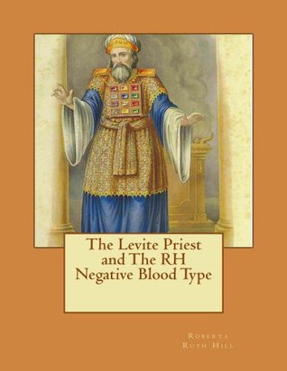 The Levite Priest & The RH Negative Blood Type (Kindle Edition)