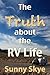 The Truth About the RV Life (RVing and Camping with Sunny Skye)