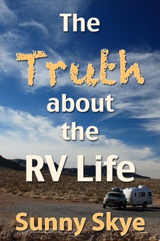 The Truth About the RV Life (RVing and Camping with Sunny Skye)