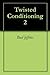 Twisted Conditioning 2