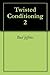 Twisted Conditioning 2